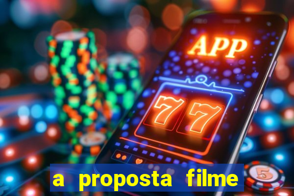a proposta filme completo dublado topflix